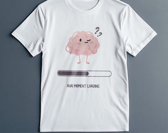 Aha Moment Loading Brain T-Shirt, Funny Mental Health Tee