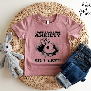 I Came I Saw I Had Anxiety so I Left Shirt, Anxiety T-Shirt, Anxious Tee, Mental Health Shirt, Motivational Sweatshirt, Self Care Sweater