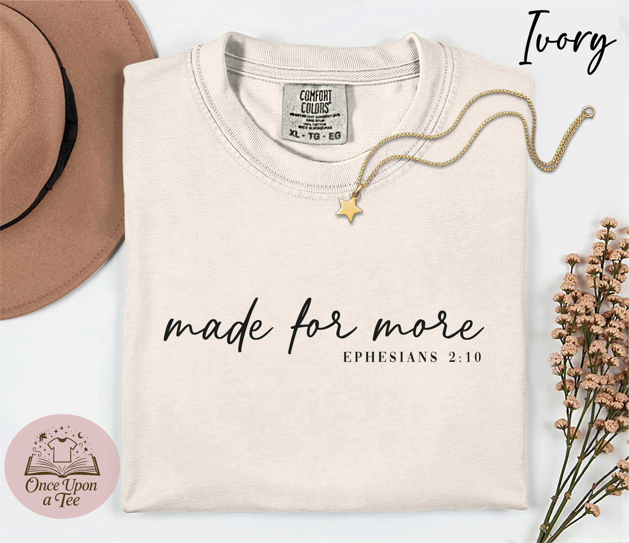 Comfort Colors Made for More Ephesians 2:10 T-Shirt, Bible Verse Shirt, Christian Shirt, Religious Mom Shirt, Jesus Shirt, Bible Verse Tee