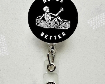 Funny "Never Better" Skeleton Badge Reel: Retractable ID Holder