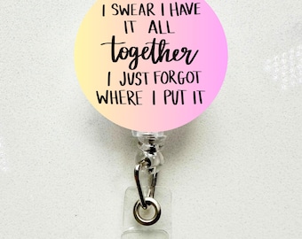 Funny &quot;I Swear I Have It All Together&quot; Badge Reel: Retractable ID Holder