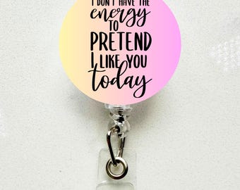 Funny "I Don't Have the Energy" Badge Reel: Retractable ID Holder