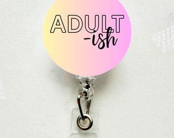 Funny Adult-ish Badge Reel: Retractable ID Holder - Nurse, Teacher, Office