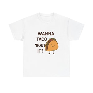 Funny Taco T-Shirt | Quirky Foodie Apparel, Gift for Taco Lovers, Casual Wear, Foodie Humor Tee, Food-Themed Gift