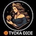 TYCKA DICE