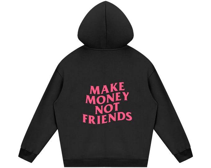 KIING MODE "Make Money Not Friends" Streetwear Unisex Fleece Hoodie