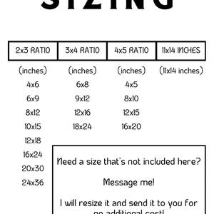 Puede incluir: Un gr&aacute;fico que muestra diferentes opciones de tama&ntilde;o para impresiones en pulgadas. El gr&aacute;fico incluye proporciones de 2x3, 3x4 y 4x5, as&iacute; como 11x14 pulgadas. El gr&aacute;fico tambi&eacute;n incluye un mensaje que dice "&iquest;Necesitas un tama&ntilde;o que no est&eacute; incluido aqu&iacute;? &iexcl;Cont&aacute;ctame! &iexcl;Lo redimensionar&eacute; y te lo enviar&eacute; sin costo adicional!"