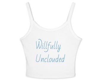 Willfully Unclouded Women's Spaghetti Strap Tank Top, Summer Casual Wear, Coachella Outfit, Gift for Her, Everyday Comfort, Relaxed Vibes
