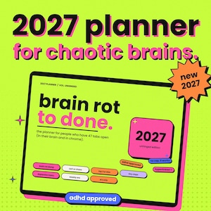 May include: A digital 2027 planner for chaotic brains displayed on a screen with a bright lime green background. The text reads brain rot to done, 2027 unhinged edition, and adhd approved. It features various buttons and labels in pink, orange, and purple.