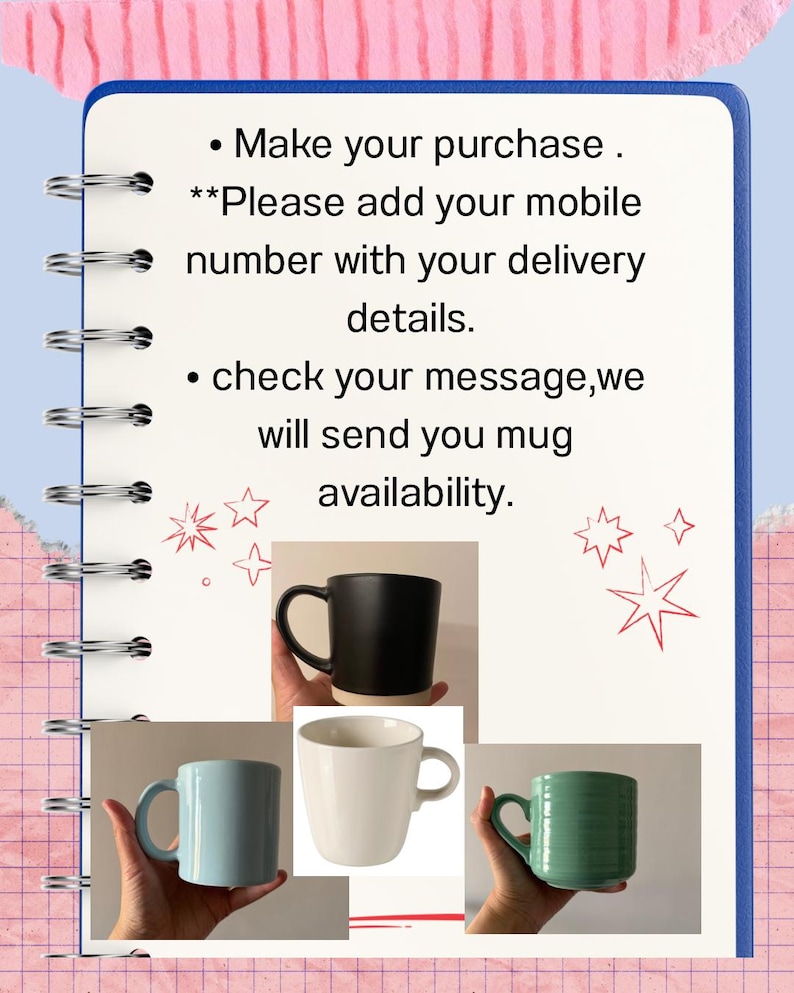 Puede incluir: Una p&aacute;gina de cuaderno de espiral con el texto: Make your purchase. Please add your mobile number with your delivery details. check your message,we will send you mug availability. Cuatro tazas: negra, azul claro, blanca y verde.