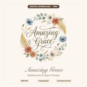 Puede incluir: Un archivo digital PNG para descargar que presenta una corona floral de acuarela en tonos azul, naranja y verde rodeando el texto en cursiva Amazing Grace. El diseño incluye hojas de helecho, rosas y pequeñas bayas sobre fondo crema.