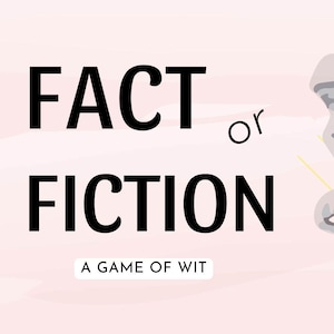 May include: An image featuring the text "FACT or FICTION" in black, with "A GAME OF WIT" underneath. A statue of a person in a thinking pose is on the right, set against a pink and yellow backdrop.