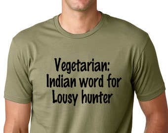 Vegetarian  indian word for lousy hunter  funny T shirt Vegan Humor Tee
