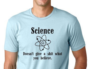 Chemistry Scientist T-Shirt Science Doesn't Give A Fck What You Believe T-Shirt A Sarcastic Funny Religious Sayings T-Shirt