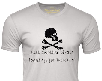 Just Another Pirate Looking for Booty Funny T-Shirt Humor Shirt for Man Pun Fun Shirt