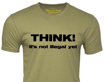 Denken Sie, es ist nicht illegal noch lustiges T-Shirt Politische Freiheit Humor T-Shirt Souvenir