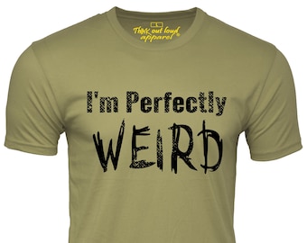 I'm Perfectly Weird Funny T shirt Humor tee