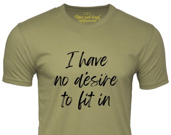 I have no desire to fit in funny t shirt Free Thinker Tee