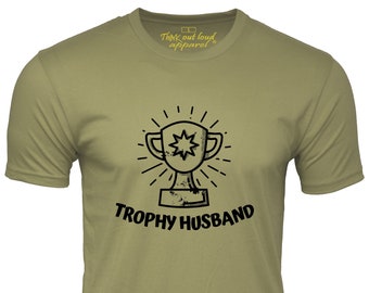 Trophy Husband Funny T-Shirt marriage humor Tee Gift for Man