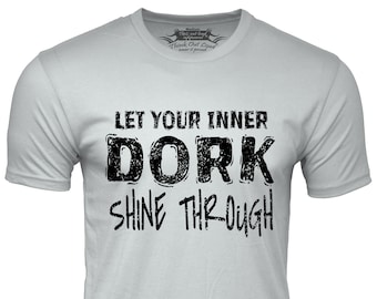 Deja que tu Dork interior brille a través de la camiseta divertida Humor