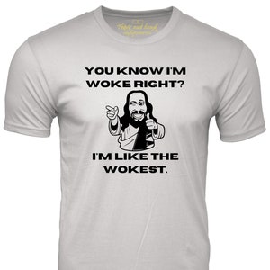 You Know I&#39;m Woke Jesus was woke the wokest funny T-shirt social justice t shirt Humor Tee