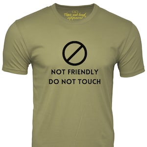 Not Friendly Do Not Touch funny t shirt Introvert Humor Tee