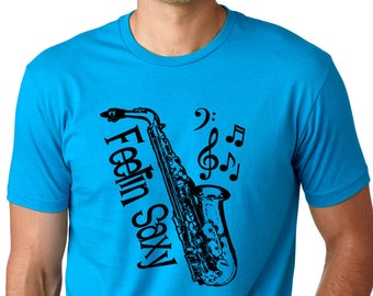 Feelin Saxy guys T-shirt  Saxophone Tee Musician shirts Sax player shirts cool sax shirts Funny sax shirts musician gifts saxophone gifts