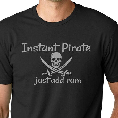 Instant Pirate Just Add Rum Funny Drinking Tshirt Pirate Etsy