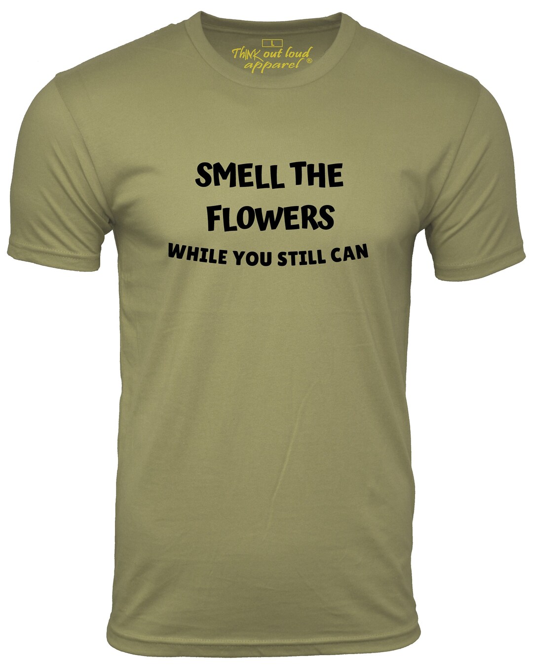 Smell the Flowers While You Still Can Tshirt Enjoy Life Tee Uplifting