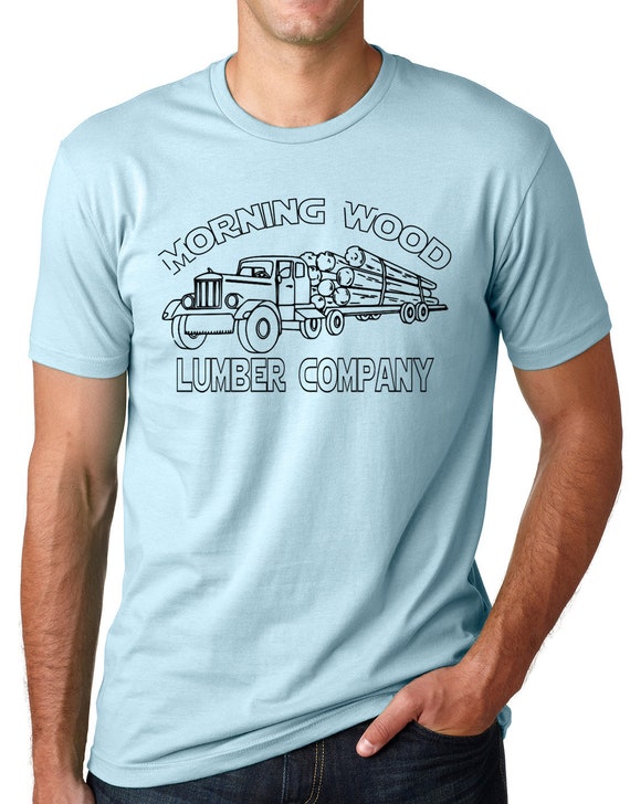 Morning Wood Lumber Company Funny Tshirt Gag joke humor tee