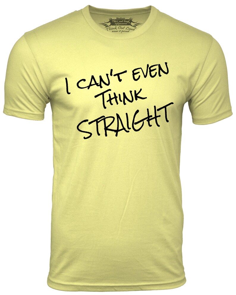 I Cant Even Think Straight Funny T Shirt Gay Humor Tee Etsy