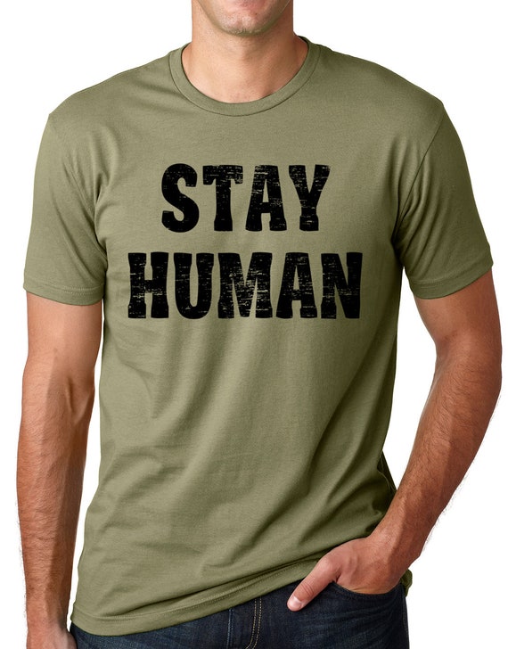 Think Out Loud Apparel Stay Human Tee - Humanitarian Love Welfare T-Shirt, 100% Combed Ring-Spun Cotton