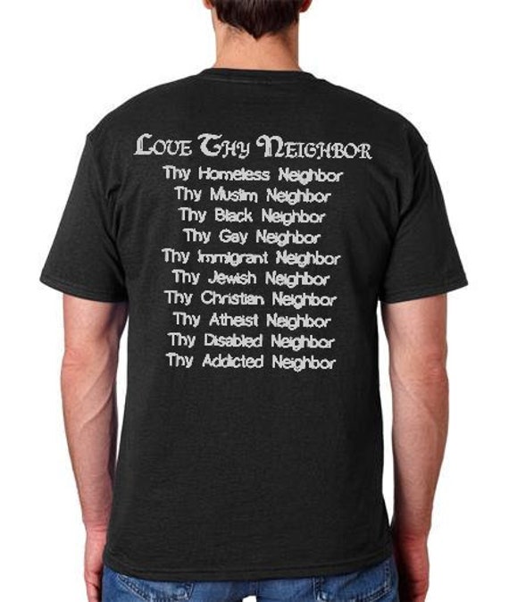Love Thy Neighbor Funny T-Shirt Love Thy Neighbor Funny T-Shirt