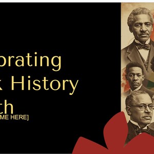 May include: A graphic celebrating Black History Month. The image features portraits of historical figures and the text "Celebrating Black History Month" in gold lettering against a black background. A red floral design is in the lower right corner.