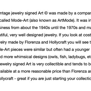 May include: Text describing vintage jewelry signed Art made by a company called Mode-Art, also known as ArtMode. The text mentions that the jewelry was made from the 1940s to the 1970s and is similar to pieces by Florenza and Hollycraft, but with a younger, more whimsical style.