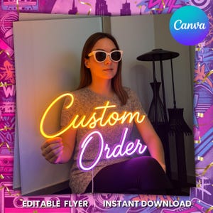 May include: A neon sign with the words "Custom Order" in yellow and purple. The sign is held by a person wearing sunglasses. The background features a colorful design with the Canva logo and the text "Editable Flyer" and "Instant Download".