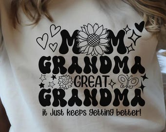 Mom Grandma Great Grandma It Just Keeps Getting Better png svg Digital Download Cut File, dtf Direct To Film, dtg, Cricut Maker, Silhouette