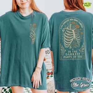 Comfort Colors Find Someone Who Grows Flowers Darkest Parts Shirt, Skeleton Ribcage Floral Tee Double Sided, Dark Romantic Quote Tee image 4