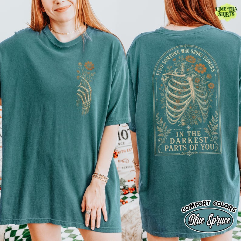 Comfort Colors Find Someone Who Grows Flowers Darkest Parts Shirt, Skeleton Ribcage Floral Tee Double Sided, Dark Romantic Quote Tee image 4