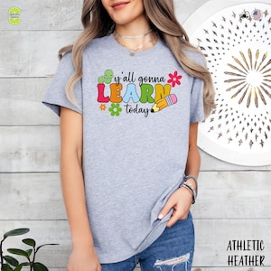 Y’all Gonna Learn Today Shirt For Teachers, Cute Classroom T-Shirt Sweatshirt, Back To School Teacher Tee For Learning Fun
