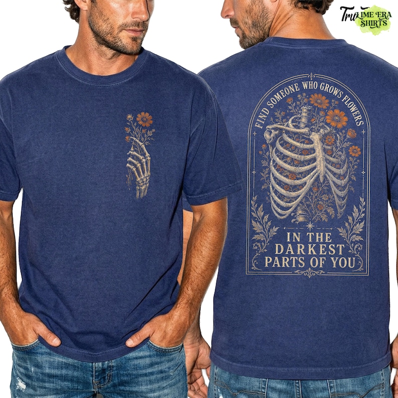 Comfort Colors Find Someone Who Grows Flowers Darkest Parts Shirt, Skeleton Ribcage Floral Tee Double Sided, Dark Romantic Quote Tee image 8