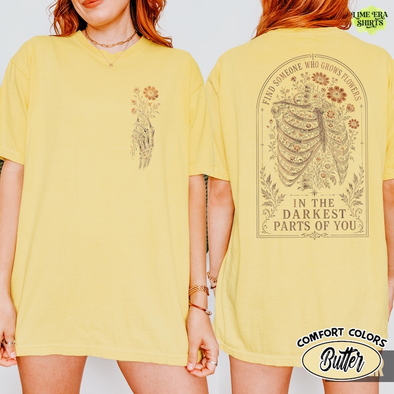 Comfort Colors Find Someone Who Grows Flowers Darkest Parts Shirt, Skeleton Ribcage Floral Tee Double Sided, Dark Romantic Quote Tee image 12