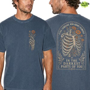 Comfort Colors Find Someone Who Grows Flowers Darkest Parts Shirt, Skeleton Ribcage Floral Tee Double Sided, Dark Romantic Quote Tee image 9