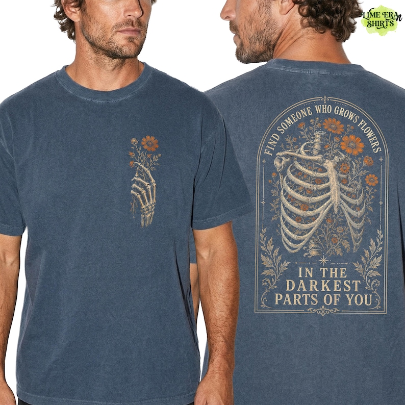 Comfort Colors Find Someone Who Grows Flowers Darkest Parts Shirt, Skeleton Ribcage Floral Tee Double Sided, Dark Romantic Quote Tee image 9