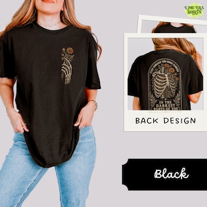 Comfort Colors Find Someone Who Grows Flowers Darkest Parts Shirt, Skeleton Ribcage Floral Tee Double Sided, Dark Romantic Quote Tee image 2