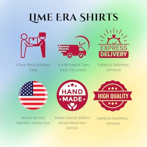 May include: Image with the text "LIME ERA SHIRTS" and icons for fast processing, delivery, and high quality. Includes a US flag graphic and the words "Hand Made Shirts".