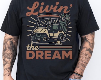 Livin the Dream Golf T-Shirt, Retro Golfer Shirt, Golf Enthusiast T-Shirt, Vintage Golfing Shirt, Golf Lover Tee, Unisex Golfer Graphic Tee