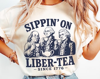 George Washington Sippin On Liber-Tea T-Shirt, Funny Patriotic Tea Party Shirt, 4th of July Tee, Founding Fathers T Shirt, Liberty Pun Tee