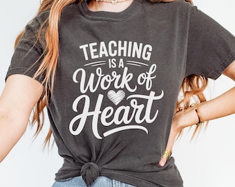 Teaching is a Work of Heart T-Shirt | Gift for Teachers | Teacher Appreciation Day | Classroom Shirt | Teacher Back To School Tee
