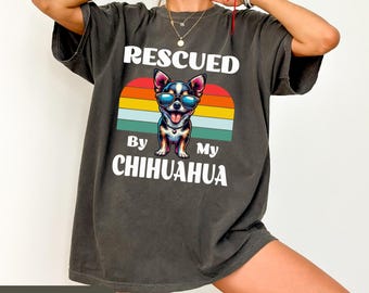 Comfort Colors, Chihuahua T-shirt, Chihuahua Lover Gift, Chihuahua Mom Dad Tee, Chihuahua Rescue Shirt, Cute Chihuahua Shirt
